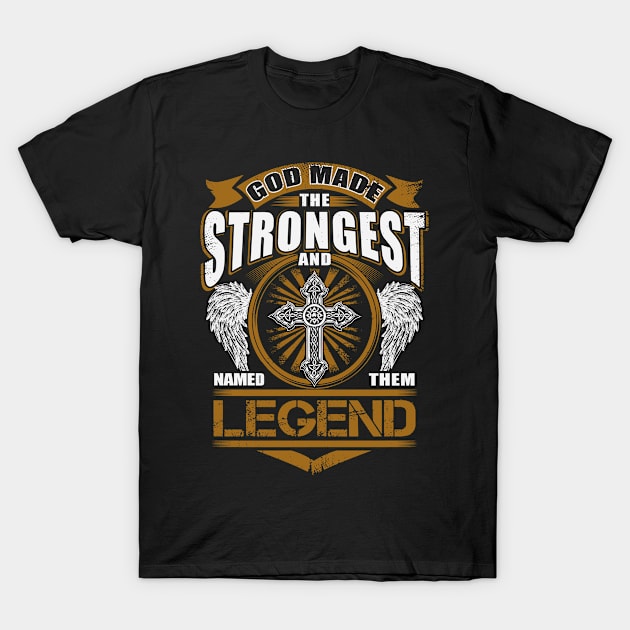 Legend Name T Shirt - God Found Strongest And Named Them Legend Gift Item T-Shirt by reelingduvet